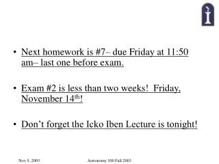 Next homework is #7– due Friday at 11:50 am– last one before exam.