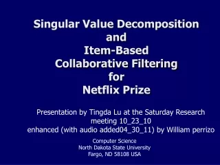 Singular Value Decomposition  and Item-Based   Collaborative Filtering  for Netflix Prize