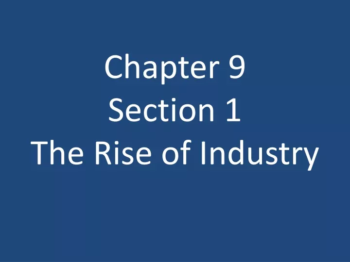 chapter 9 section 1 the rise of industry