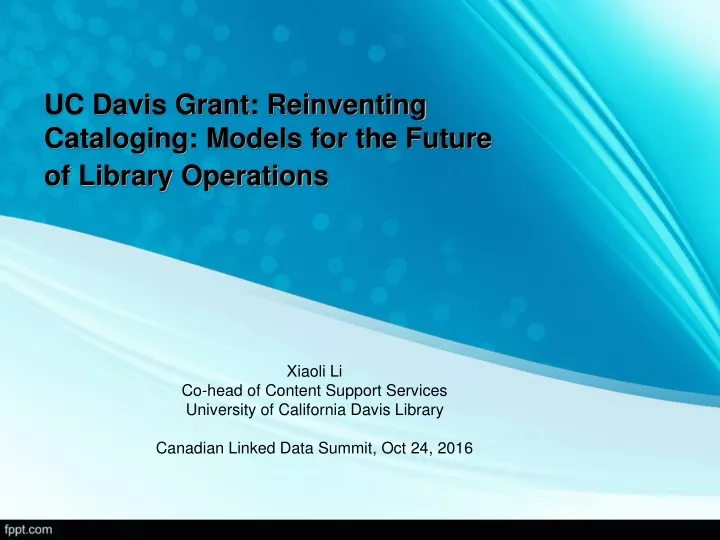 uc davis grant reinventing cataloging models for the future of library operations
