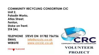 COMMUNITY RECYCLING CONSORTIUM CIC Unit 2, Paladin Works, Atlas Street, Fenton, Stoke on Trent.