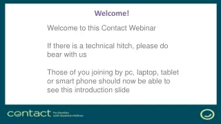Welcome to this Contact Webinar If there is a technical hitch, please do bear with us