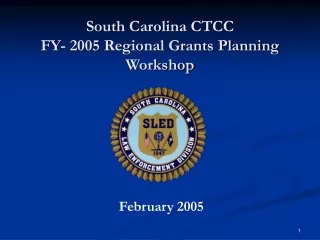 South Carolina CTCC FY- 2005 Regional Grants Planning Workshop