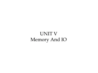 UNIT V Memory And IO