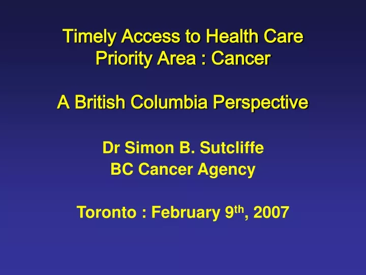 timely access to health care priority area cancer a british columbia perspective
