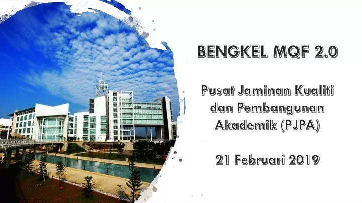 bengkel mqf 2 0 pusat jaminan kualiti dan pembangunan akademik pjpa 21 februari 2019