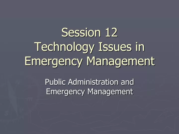 session 12 technology issues in emergency management