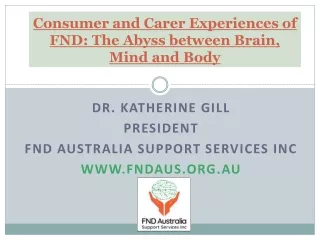 Consumer and Carer  Experiences of FND: The Abyss between  Brain ,  Mind  and  Body