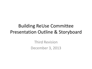 Building ReUse Committee  Presentation Outline &amp; Storyboard