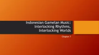Indonesian Gamelan Music: Interlocking Rhythms,  Interlocking Worlds
