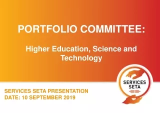 PORTFOLIO COMMITTEE : Higher Education, Science and Technology SERVICES SETA PRESENTATION