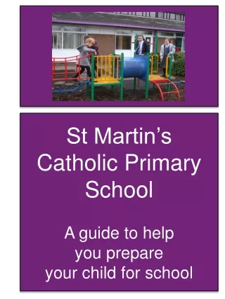 St Martin’s Catholic Primary School A guide to help y ou prepare y our child for school