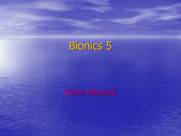 bionics 5