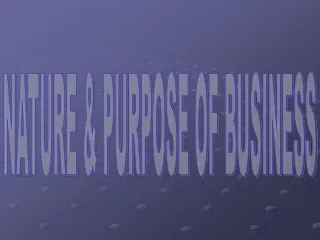NATURE &amp; PURPOSE OF BUSINESS
