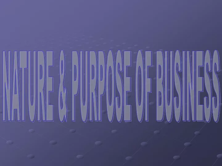 nature purpose of business