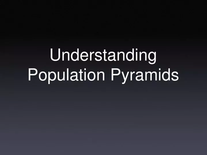 understanding population pyramids