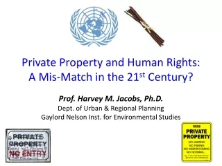Private Property and Human Rights: A  Mis -Match in the 21 st  Century?