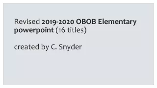 Revised  2019-2020 OBOB Elementary powerpoint  (16 titles) created by C. Snyder
