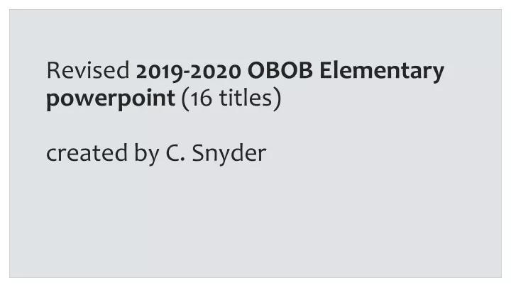 revised 2019 2020 obob elementary powerpoint 16 titles created by c snyder