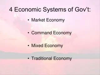 4 Economic Systems of Gov’t: