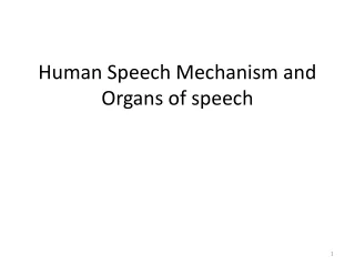 Human Speech Mechanism and Organs of speech