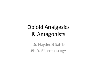 Opioid Analgesics &amp; Antagonists
