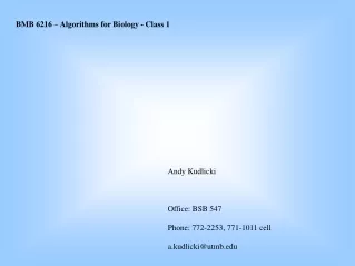 Andy Kudlicki Office: BSB 547 Phone: 772-2253, 771-1011 cell  a.kudlicki@utmb