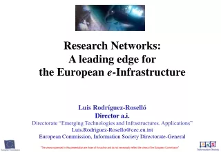 Research Networks: A leading edge for  the European  e -Infrastructure Luis Rodríguez-Roselló