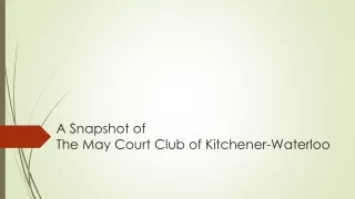 A Snapshot of  The May Court Club of Kitchener-Waterloo