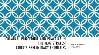 CRIMINAL PROCEDURE AND PRACTICE IN THE MAGISTRATES’ COURTS:PRELIMINARY  ENQUIRIES