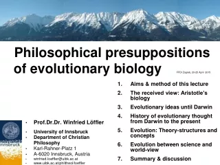 Philosophical presuppositions of evolutionary biology FFDI Zagreb, 20-25 April  2015