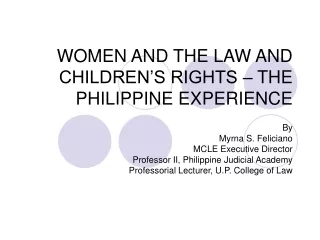 WOMEN AND THE LAW AND CHILDREN’S RIGHTS – THE PHILIPPINE EXPERIENCE
