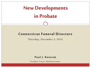 New Developments  in Probate