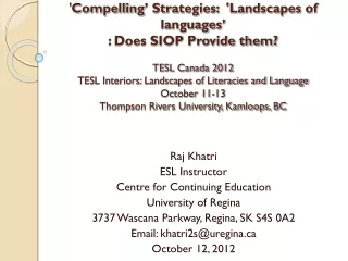Raj Khatri ESL Instructor Centre for Continuing Education  University of Regina