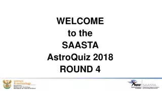 WELCOME  to the  SAASTA  AstroQuiz 2018 ROUND 4