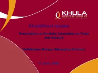 Presentation to Portfolio Committee on Trade and Industry Setlakalane Molepo (Managing Director)