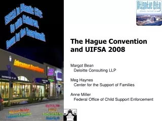 The Hague Convention and UIFSA 2008 Margot Bean    Deloitte Consulting LLP Meg Haynes