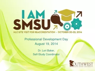 Professional Development Day August 19, 2014 Dr. Lori Baker, Self-Study Coordinator