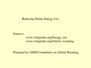 Reducing Home Energy Use Sources:                 wikipedia/Energy_use