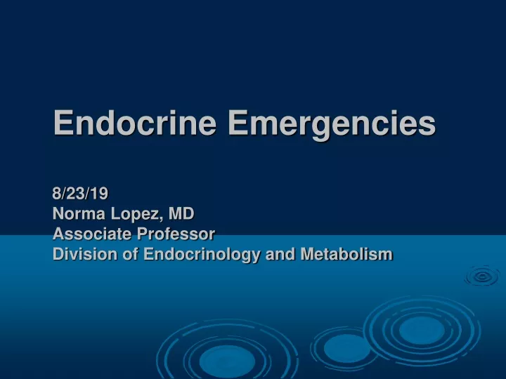 endocrine emergencies 8 23 19 norma lopez