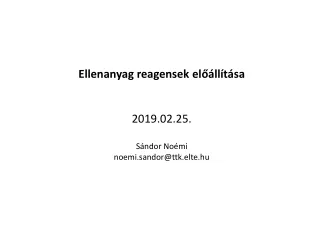 Ellenanyag reagensek előállítása 2019.02.25. Sándor Noémi noemi.sandor @ ttk.elte.hu