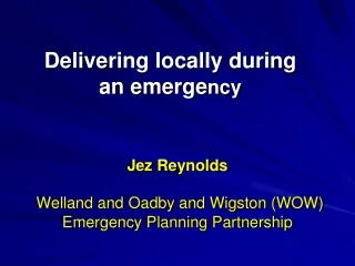 Delivering locally during  an emerge ncy
