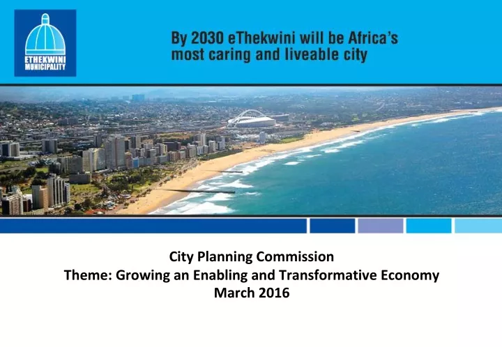 city planning commission theme growing an enabling and transformative economy march 2016
