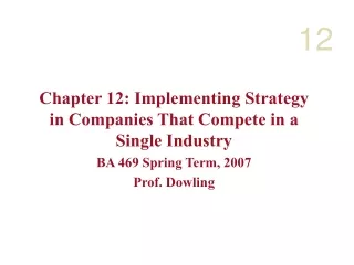Chapter 12: Implementing Strategy in Companies That Compete in a Single Industry