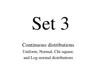 Continuous distributions Uniform, Normal, Chi-square,  and Log-normal distributions