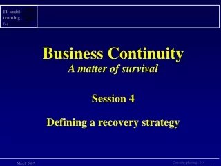 Business Continuity A matter of survival Session 4 Defining a recovery strategy