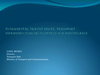 FUNDAMENTAL TRANSIT ISSUES, TRANSPORT INFRASTRUCTURE DEVELOPMENT AND MAINTENANCE