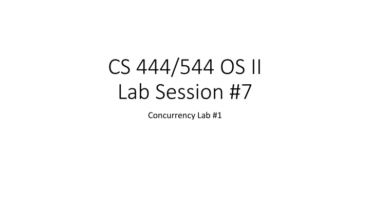 cs 444 544 os ii lab session 7