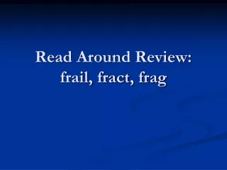 Read Around Review: frail,  fract , frag