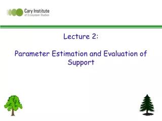 Lecture 2: Parameter Estimation and Evaluation of Support
